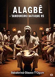 Alagbê - Tamboreiro Batuque Rs