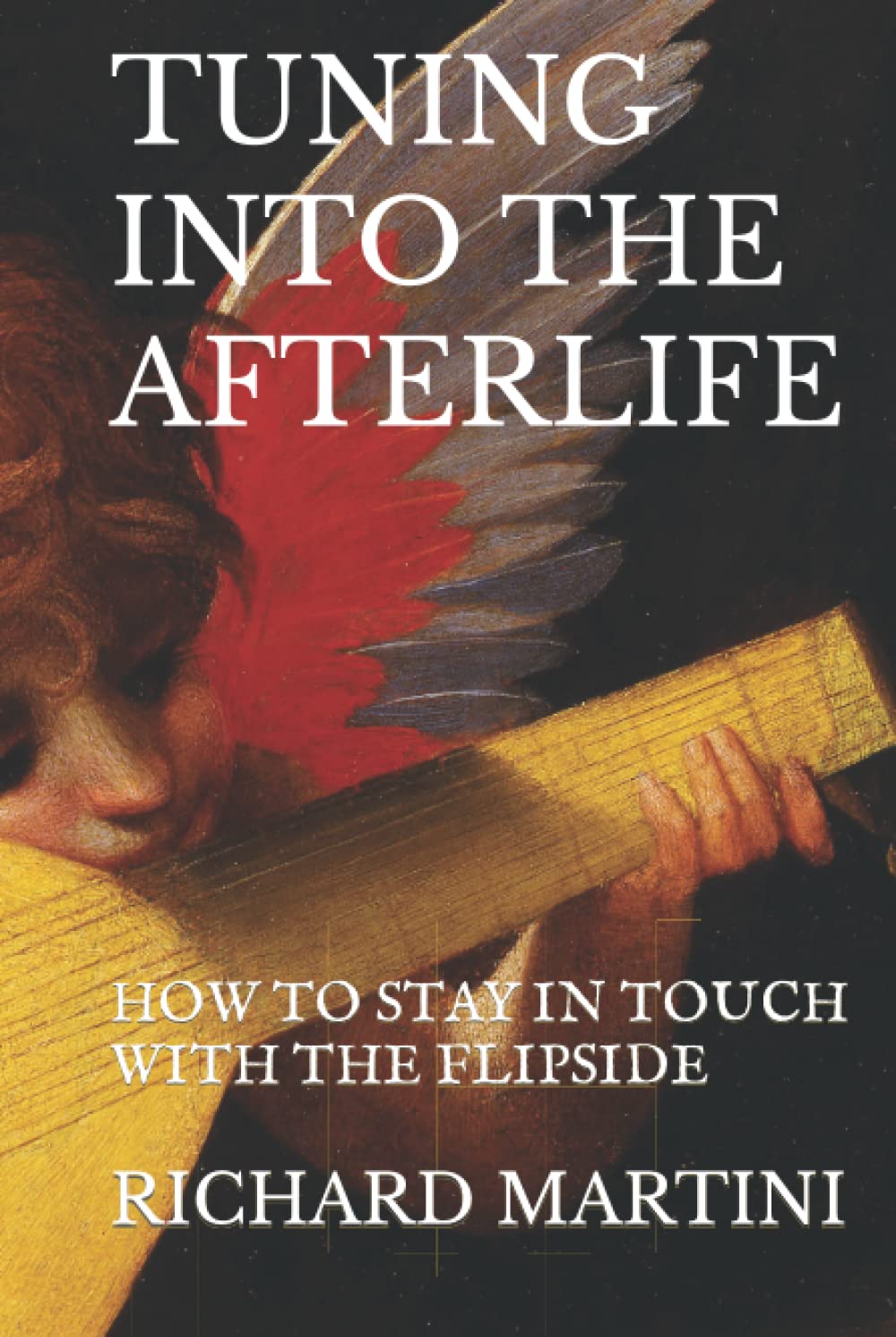 TUNING INTO THE AFTERLIFE: HOW TO STAY IN TOUCH WITH THE FLIPSIDE
