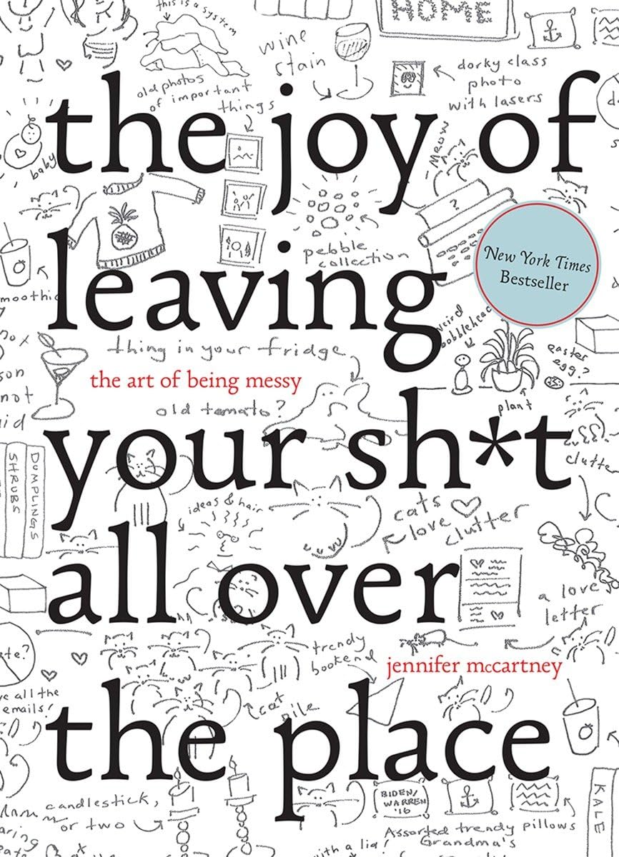 Book The Joy of Leaving Your Sh t All Over the Place - The Art of Being Messy: The Art of Being Messy