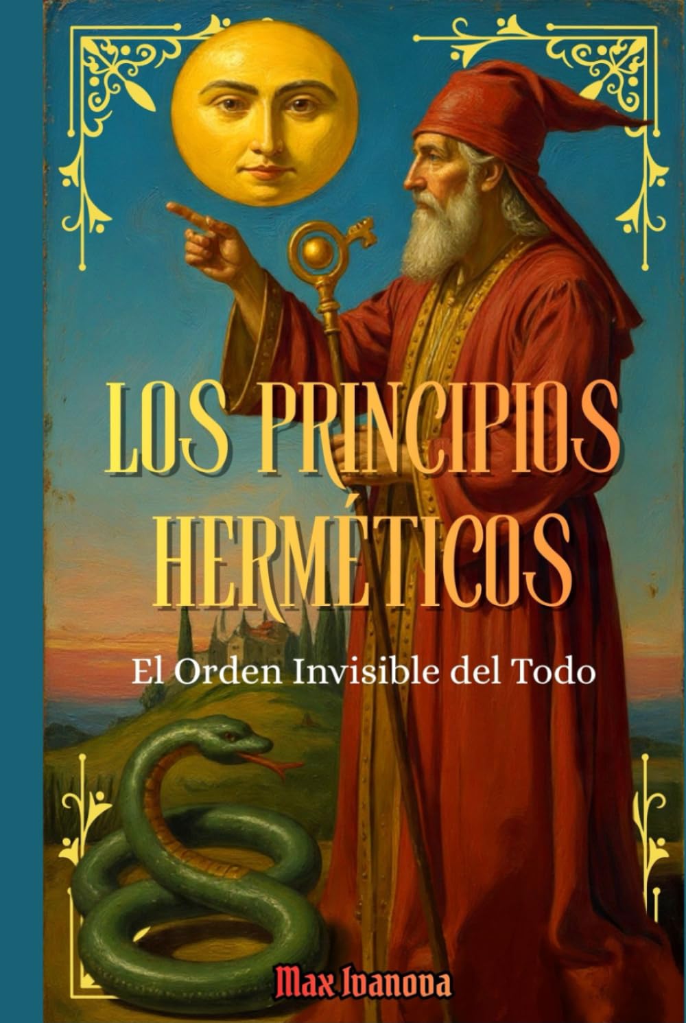 Los Principios Herméticos: El Orden Invisible Del Todo