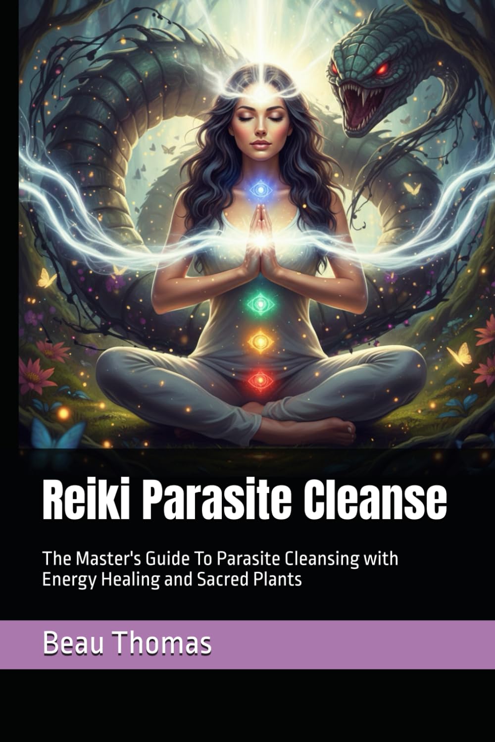 Reiki Parasite Cleanse: The Master's Guide To Parasite Cleansing with Energy Healing and Sacred Plants