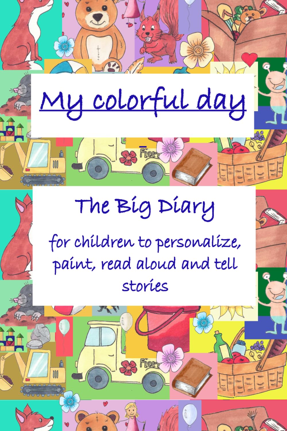 My colorful day - The Big Diary for children to personalize, paint, read aloud and tell stories