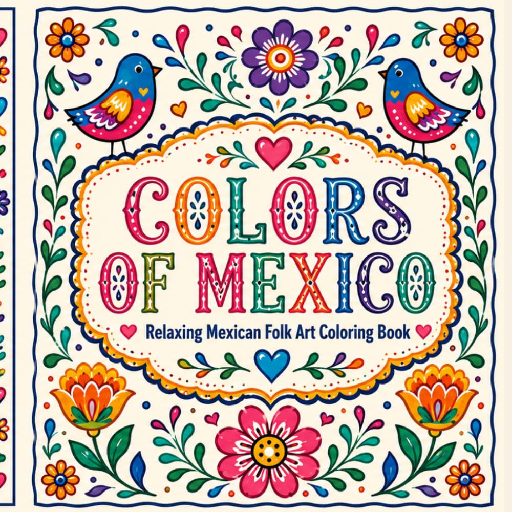 Colores of Mexico: Relaxing Mexican Folk Art Coloring Book