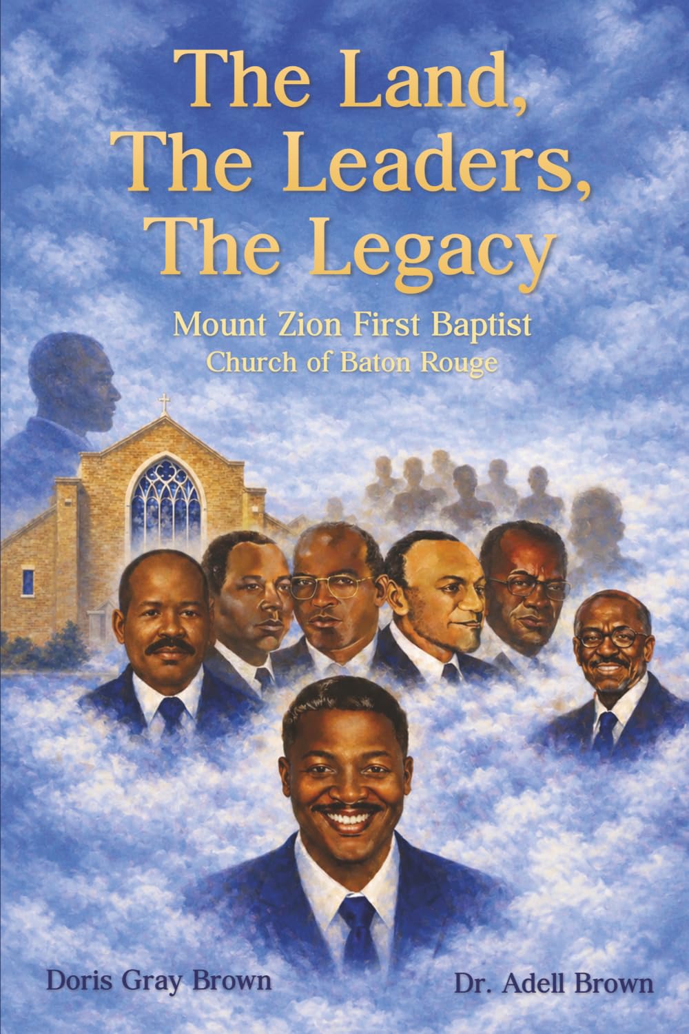 The Land, The Leaders, The legacy: Mount Zion First Baptist Church of Baton Rouge