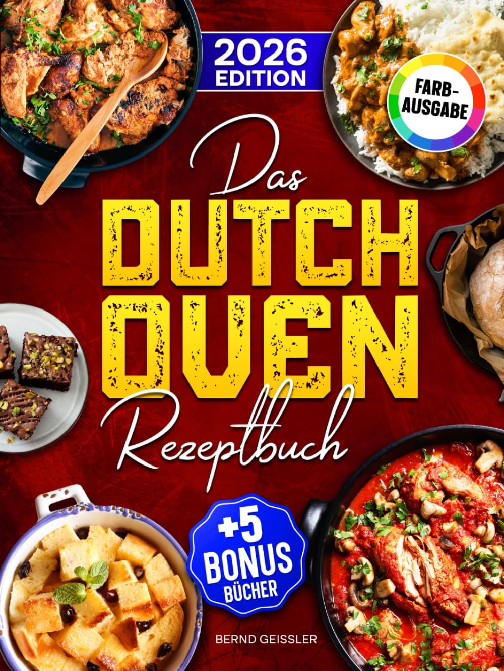Das Dutch Oven Rezeptbuch: Das Kochbuch für Männer mit leckeren und schnellen Dutch Oven Rezepten | Ideal für Familien | Inkl. Bonus