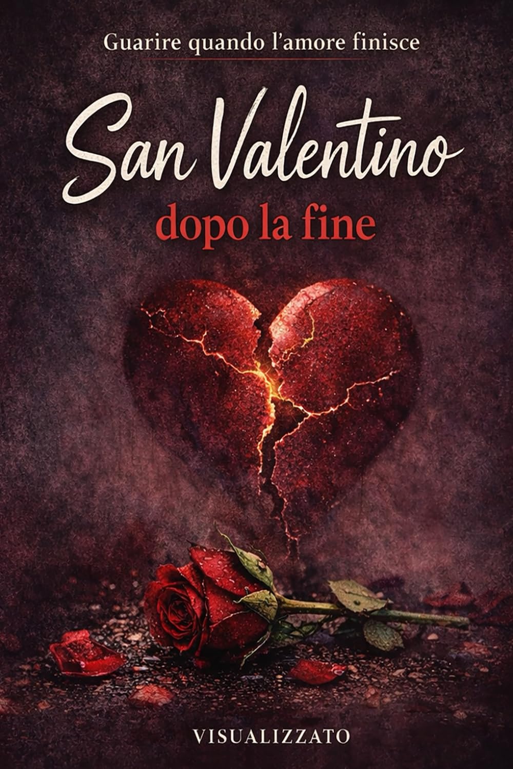 San Valentino dopo la fine: Guarire quando finisce l'amore
