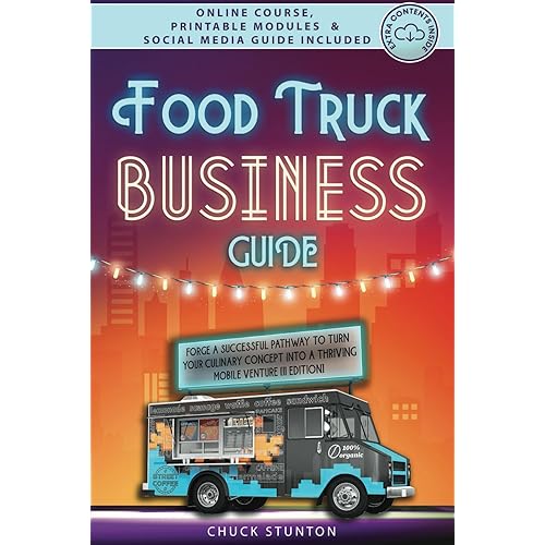 Food Truck Business Guide: Forge a Successful Pathway to Turn Your Culinary Concept into a Thriving Mobile Venture [II EDITION]