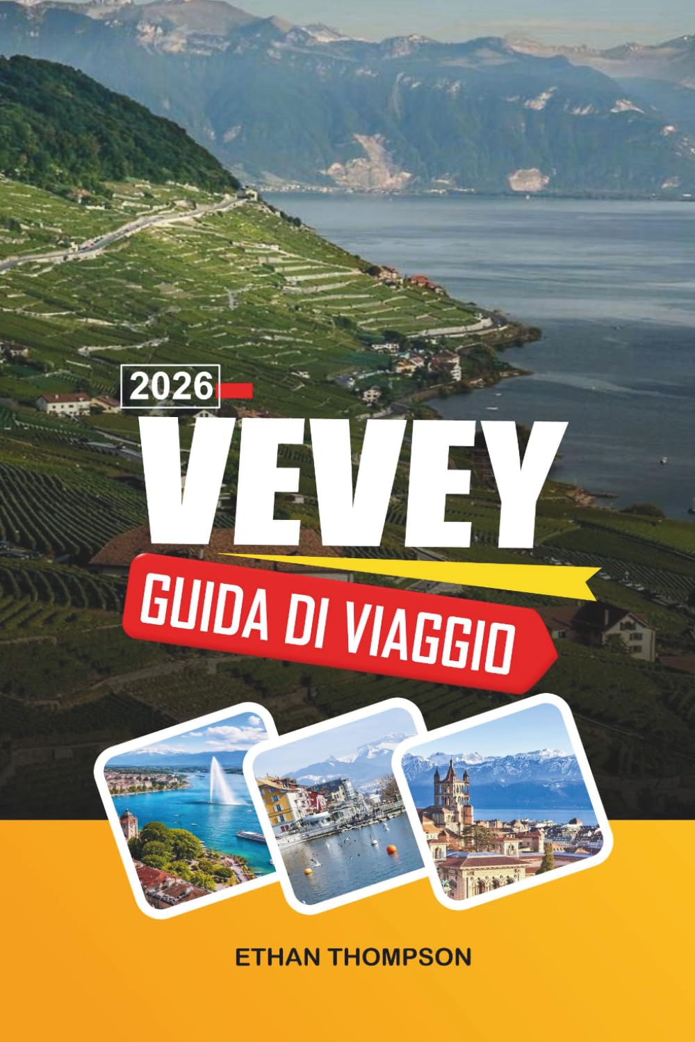 GUIDA DI VIAGGIO VEVEY 2026: Vista sul Lago di Ginevra, il mondo di Chaplin, vigneti di Lavaux, sfondi alpini e fascino della Riviera Svizzera