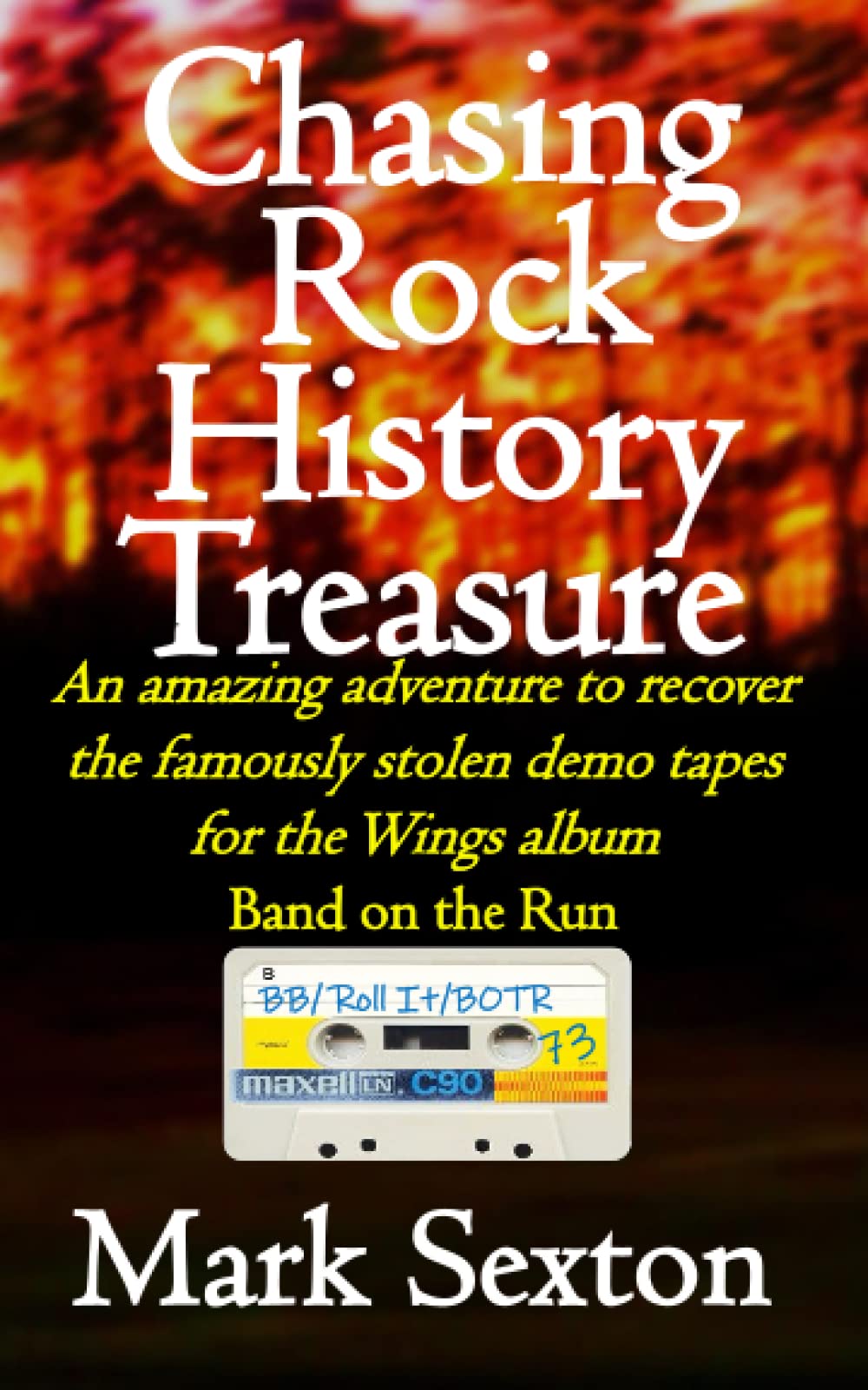 Chasing Rock History Treasure: An amazing adventure to recover the famously stolen demo tapes for the Wings album Band on the Run