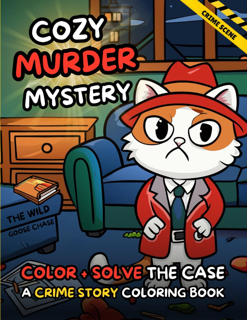 Crime Story Coloring Book: Cat Detective Copper And The Wild Goose Chase. A Cozy Crime Murder Mystery Story You Can Read, Color, and Keep Forever.