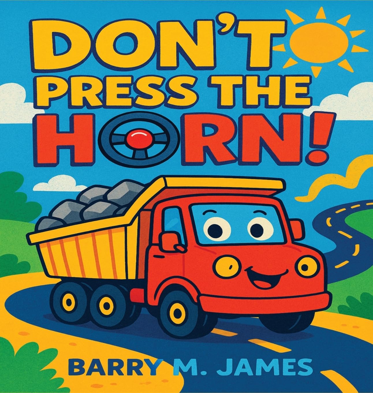 Don't Press The Horn: Whatever You Do... Don't Press It!: 1 (The Truck Helper)