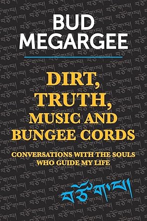 Dirt, Truth, Music and Bungee Cords