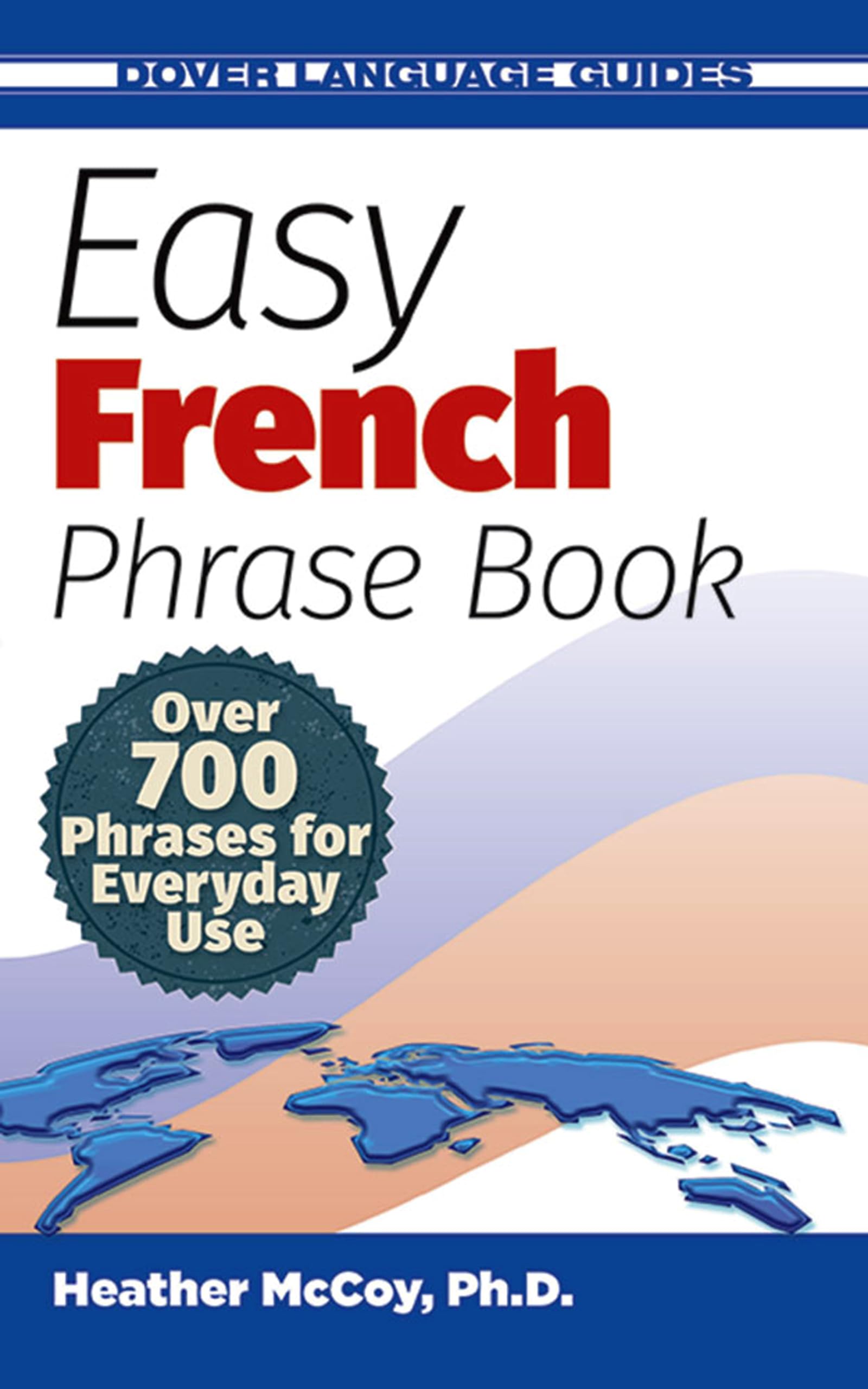 Easy French Phrase Book NEW EDITION: Over 700 Phrases for Everyday Use (Dover Language Guides French)