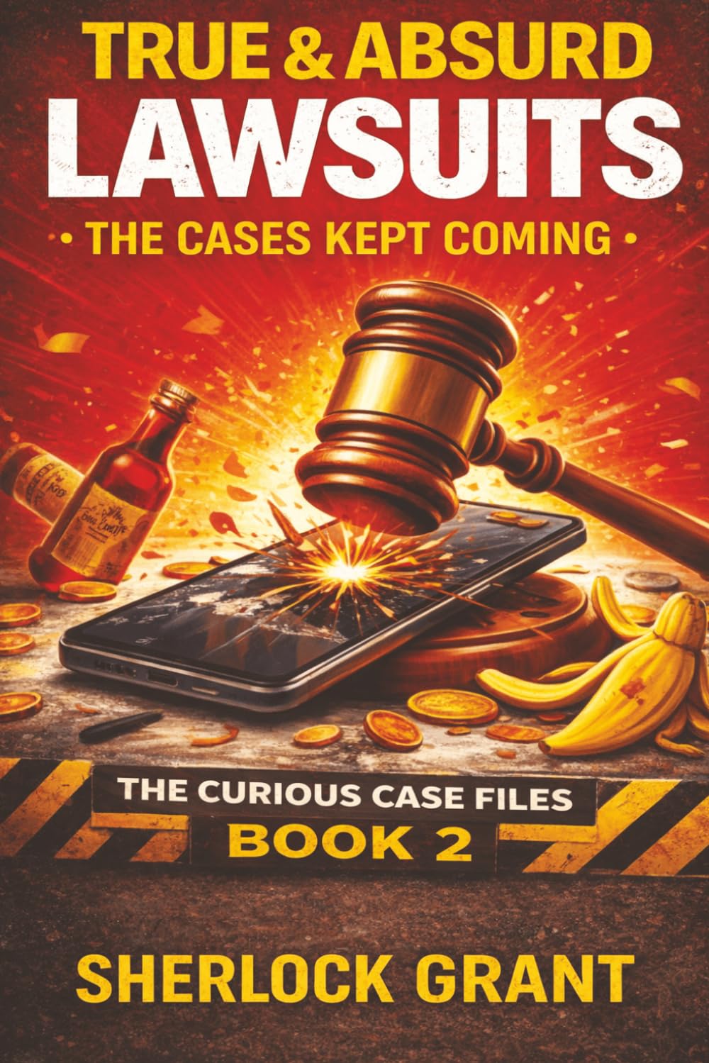 True & Absurd Lawsuits: The Cases Kept Coming (The Curious Case Files)
