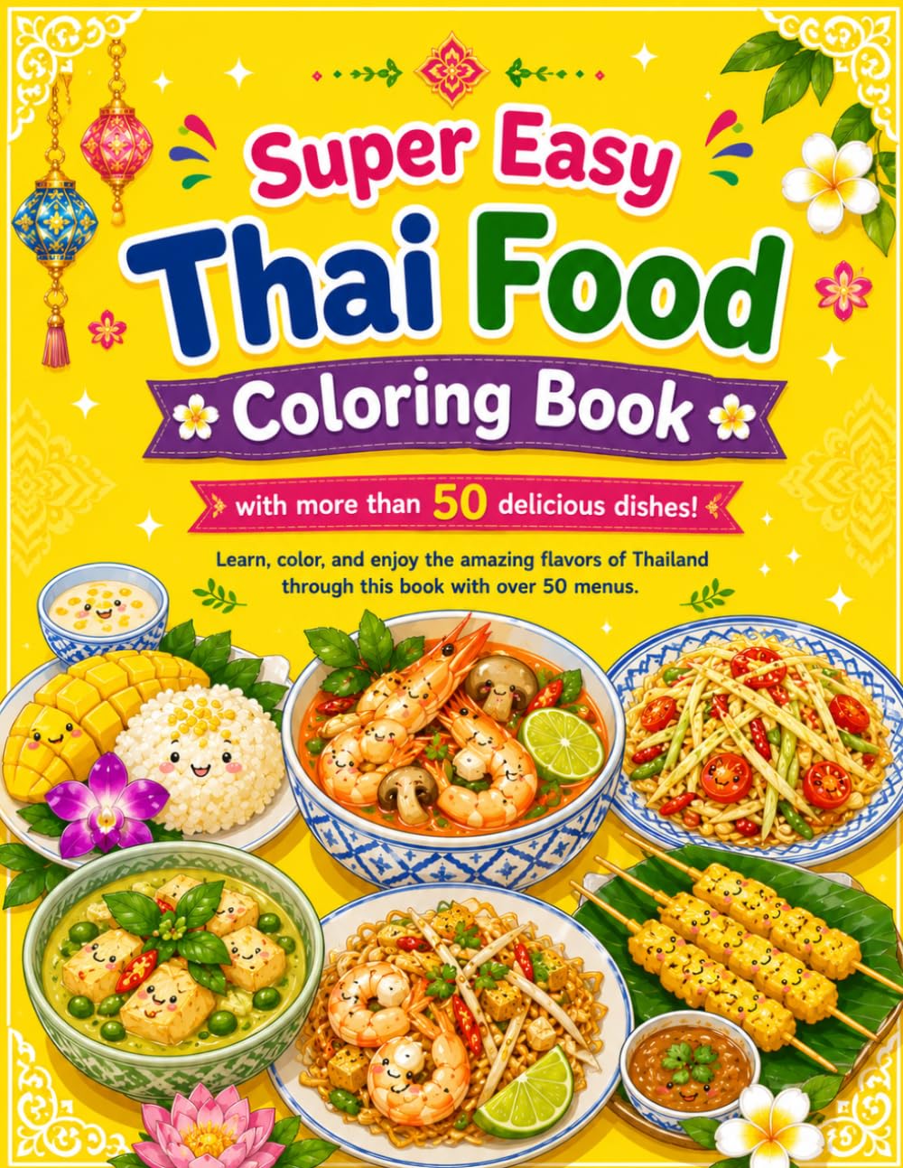 Super Easy Thai Food Coloring Book: with more than 50 delicious dishes!
