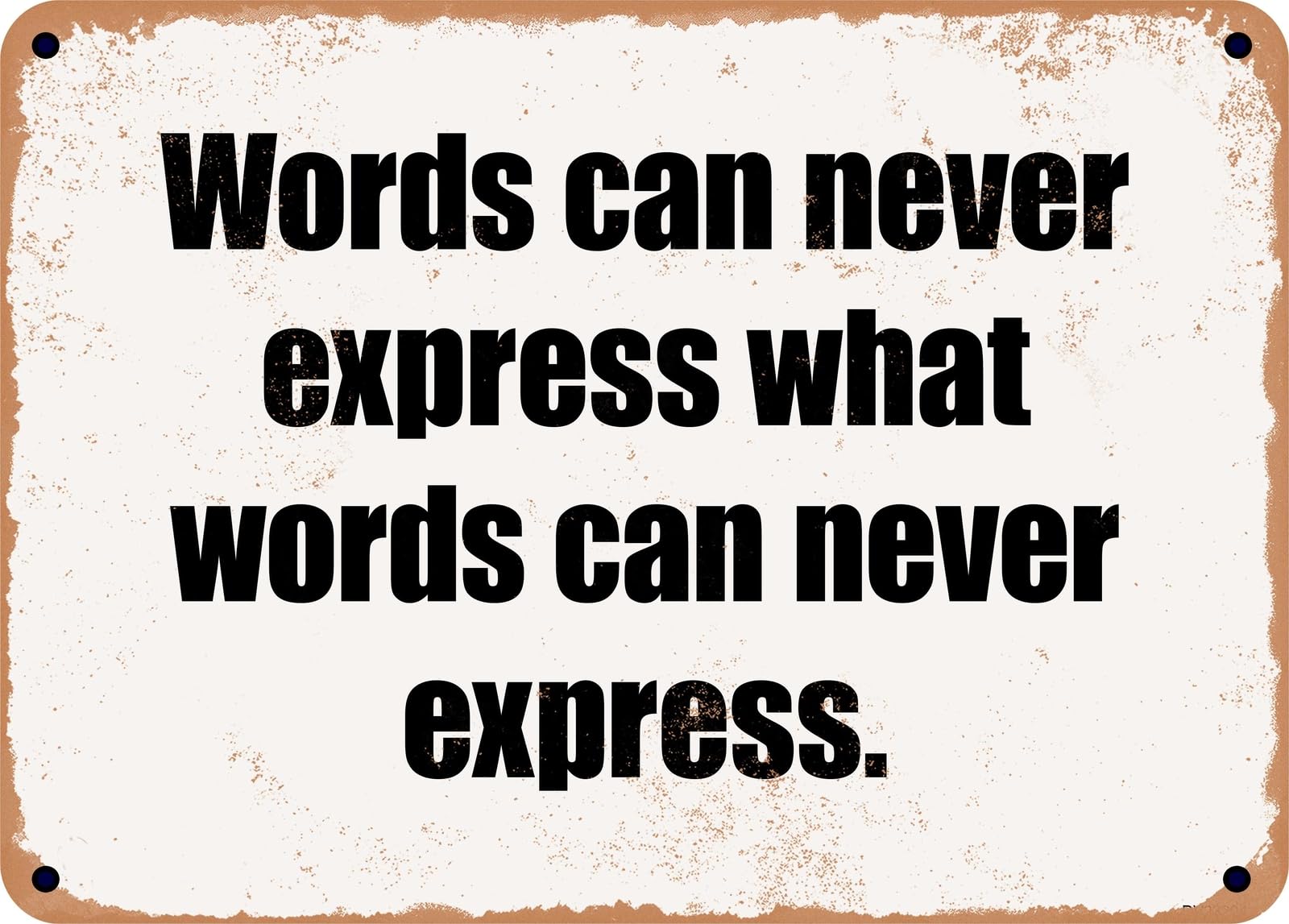 Miaomansenstore Metal Sign - Words Can Never Express What Words Can Never Express Home Decor
