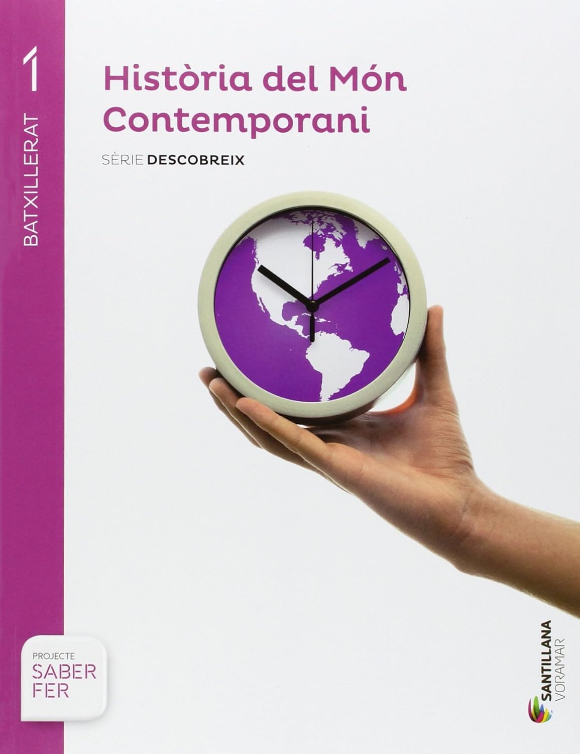HISTORIA DEL MON CONTEMPORANI SERIE DESCOBREIX 1 BTX SABER FER 9788490583616 (SABER HACER HISTORIA DEL MON CONTEMPORANI SERIE DESCOBREIX 1 BTX SABER FER 9788490583616 (SABER HACER