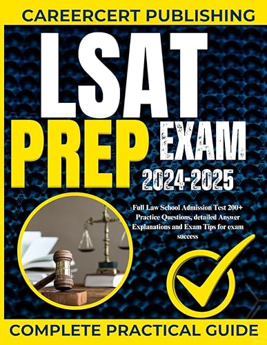 LSAT EXAM PREP 2024-2025: Full Law School Admission Test 200+ Practice Questions, detailed Answer Explanations and Exam Tips for exam success