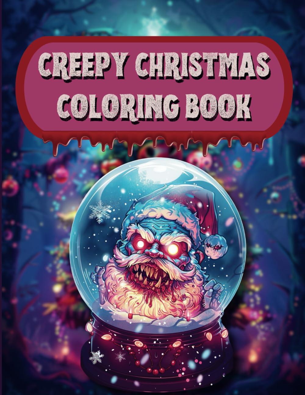 Creepy Christmas Coloring Book: Spooky Holiday Characters for All Ages to Color and Enjoy - Fun and Simple Designs for Every Age