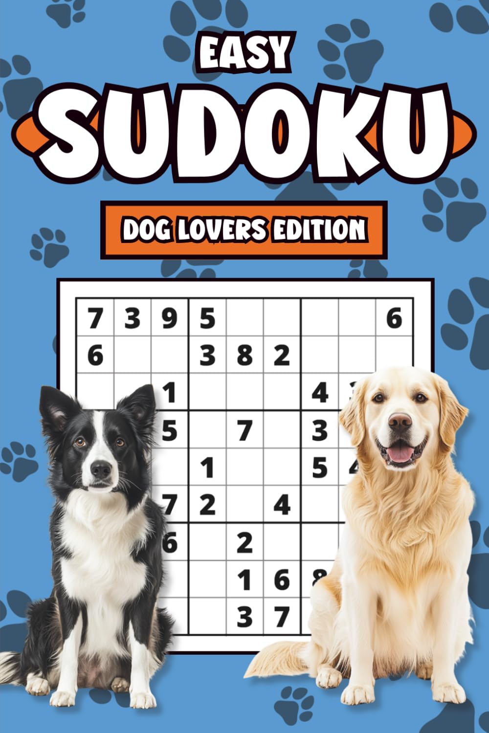 Easy Sudoku: Dog Lovers Edition: 150 Relaxing Logic Puzzles for Adults with Cute Canine Illustrations, Large Print Grids and Solutions