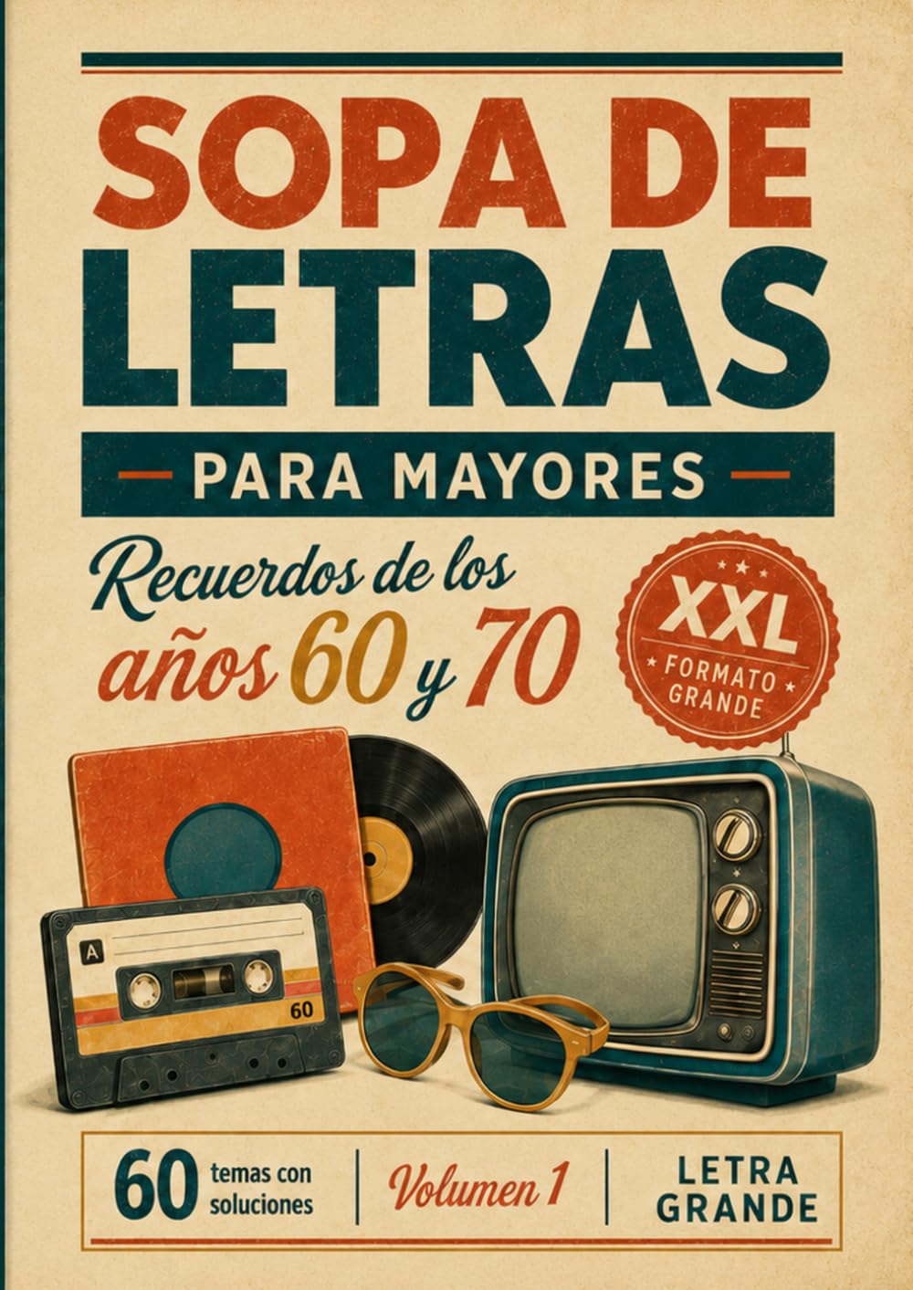 Sopa de Letras XXL para Mayores: Recuerdos de los Años 60 y 70: Pasatiempos Letra Grande con Ilustraciones para Entrenar la Memoria, Revivir Recuerdos ... Soluciones Incluidas (Libros de Pasatiempos)