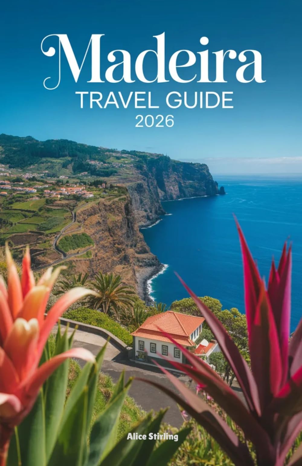 Mediera Travel Guide 2026: Your Complete Planning Companion for Levada Walks, Funchal Culture, Whale Watching, Porto Santo, and Local Insider Routes Across Portugal's Eternal Spring Island