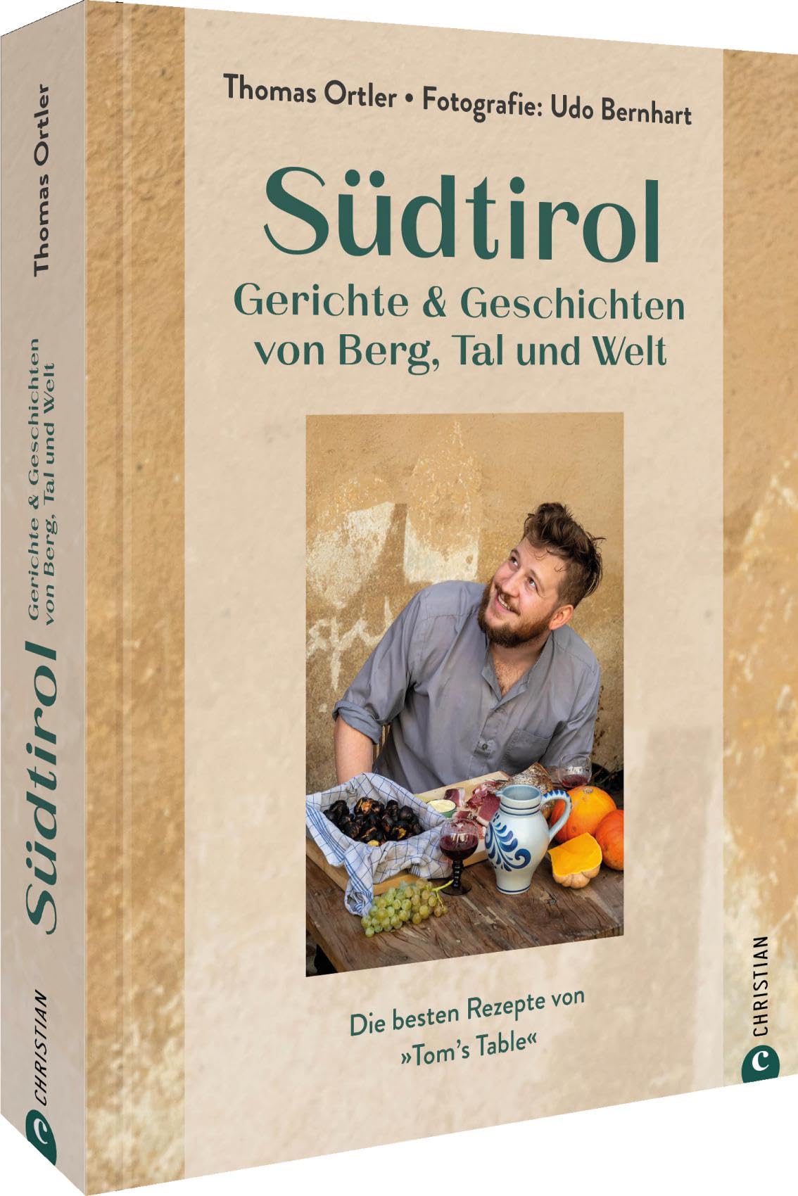 Südtirol: Gerichte & Geschichten von Berg, Tal und Welt