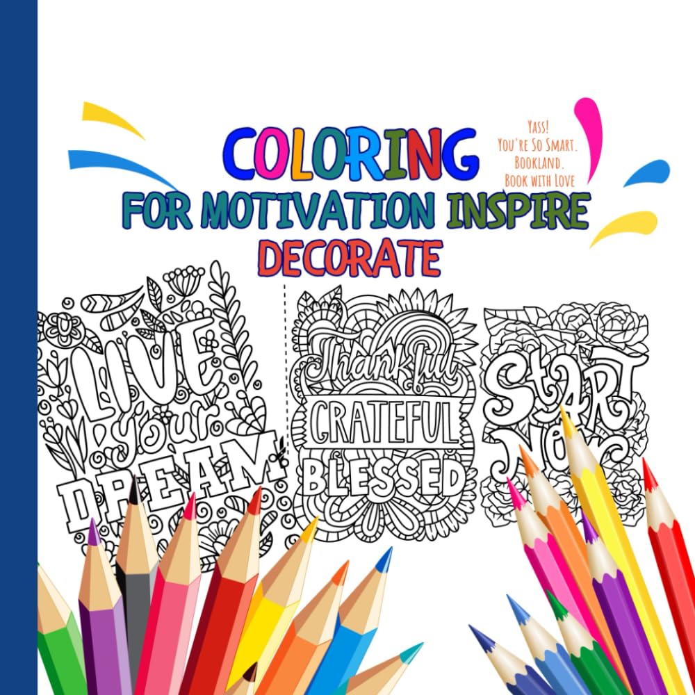 COLORING FOR MOTIVATION INSPIRE DECORATE: Motivational Coloring Pages to Relax, Inspire and Create Beautiful Cut-Out Art