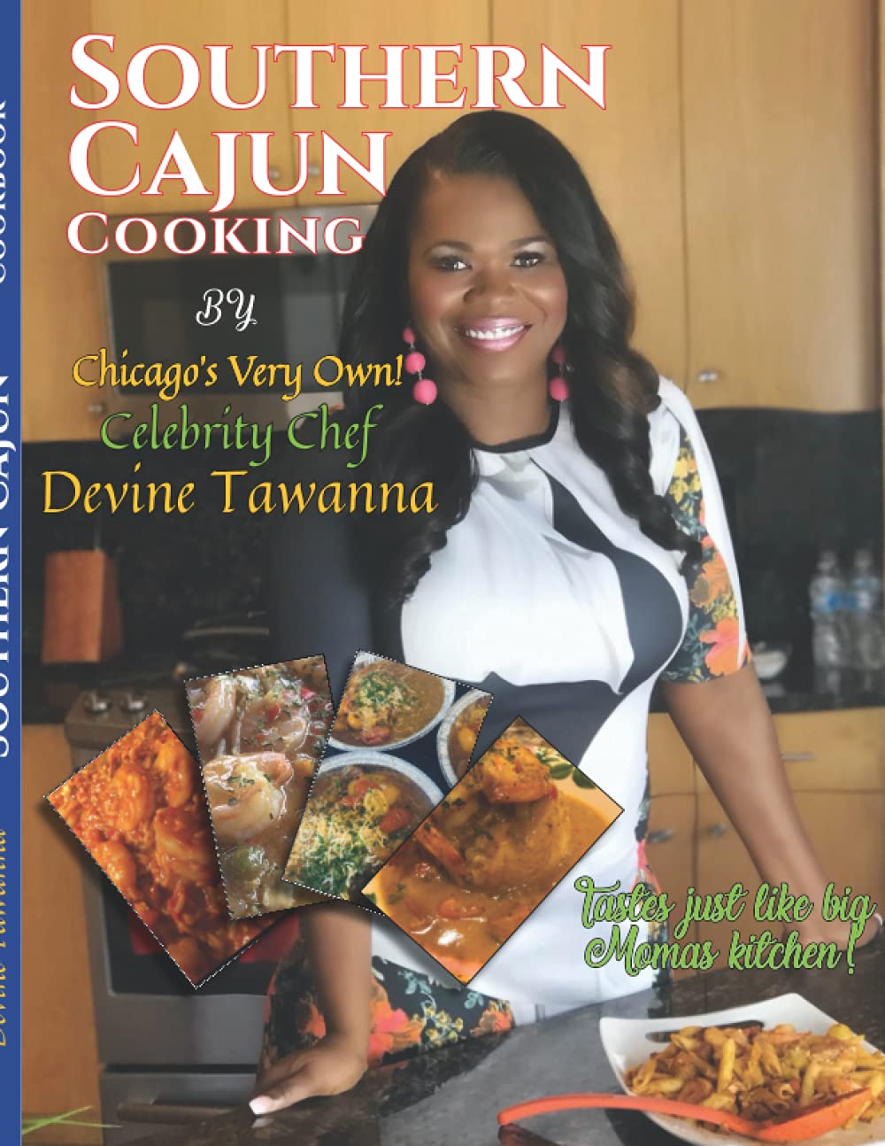 Southern Cajun Cookbook By Chicago's Very Own! Celebrity Chef Devine Tawanna