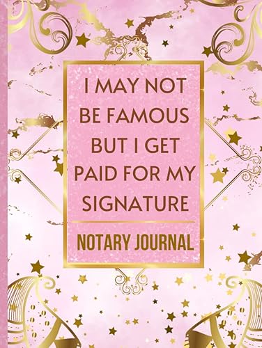 Notary Journal: I May Not Be Famous But I Get Paid For My Signature: Official Notary Log Book To Record Notarial Acts | 200 Entries | Notary Public ... and stars in the front cover | Notary Gifts