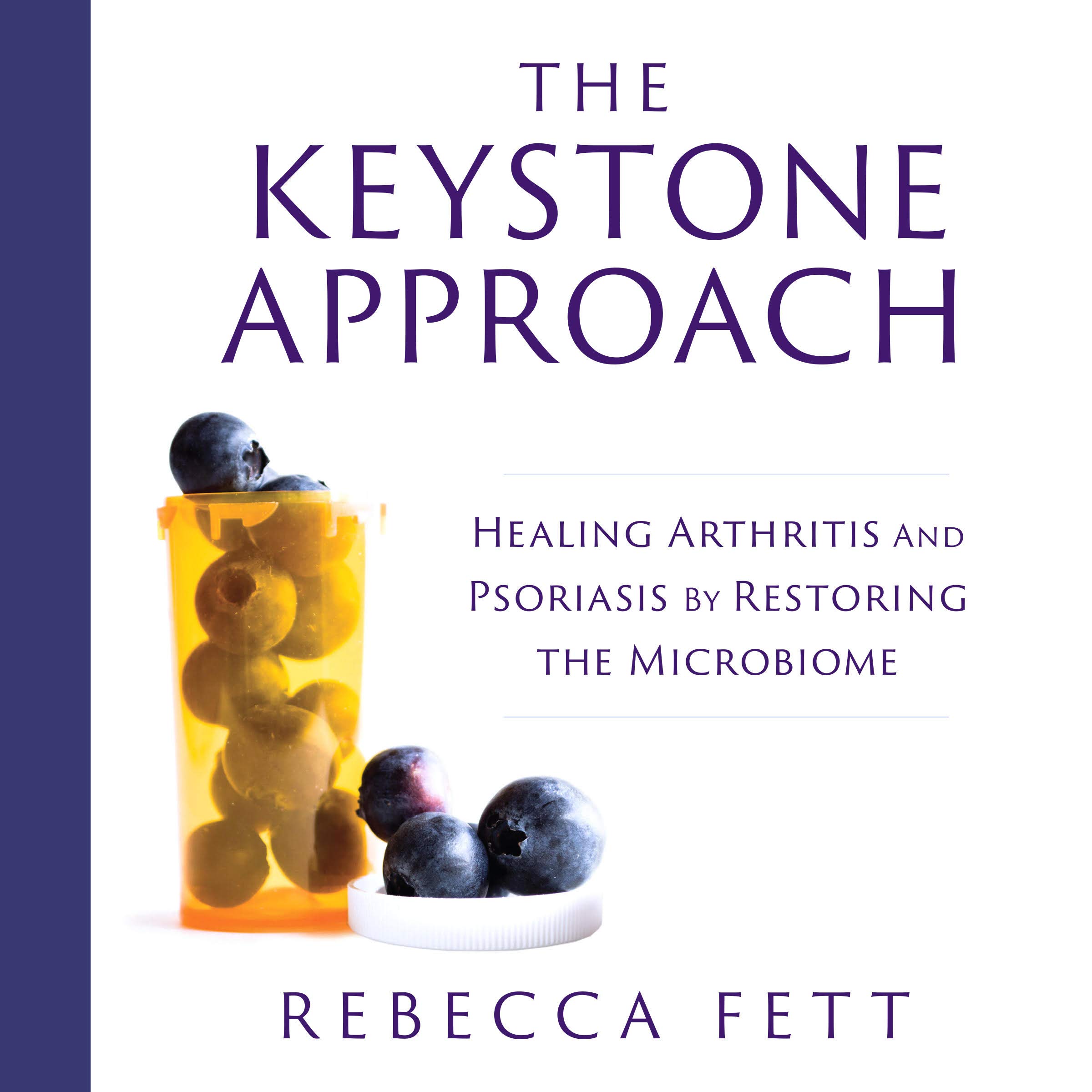 Cover art for The Keystone Approach: Healing Arthritis and Psoriasis by Restoring the Microbiome