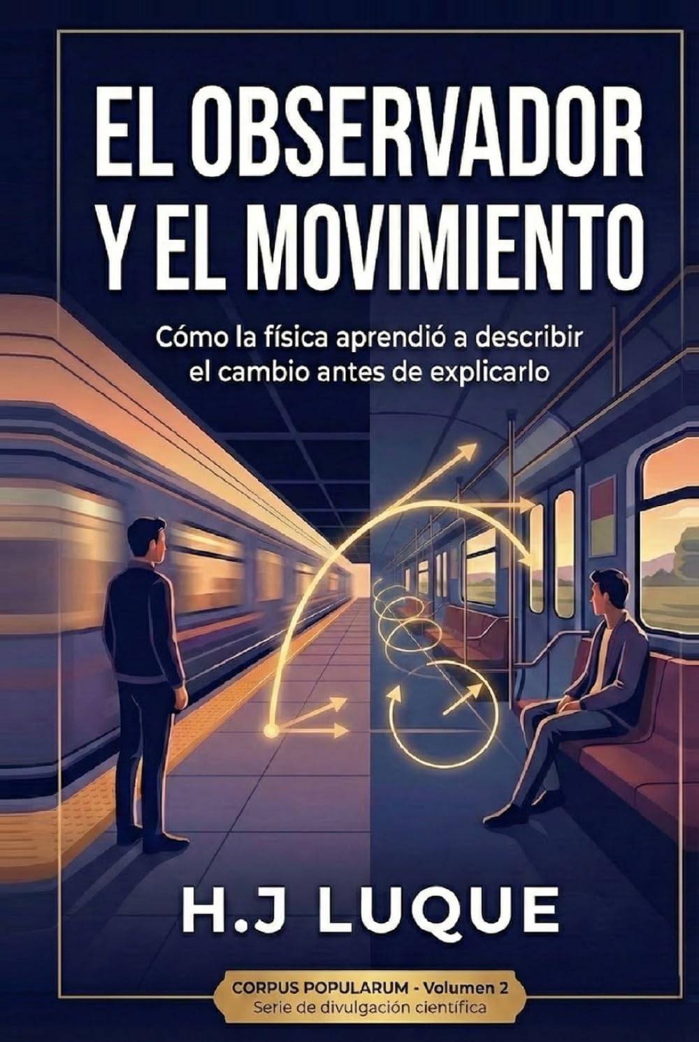 El Observador y el Movimiento: Cómo la física aprendió a describir el cambio antes de explicarlo (CORPUS POPULARUM)