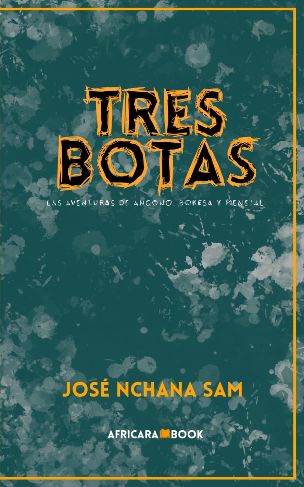 TRES BOTAS: Las aventuras de Angono, Bokesa Y Menejal.