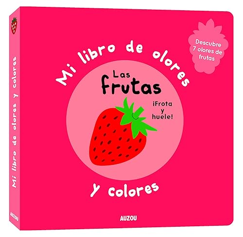 Mi libro de olores y colores. Las frutas