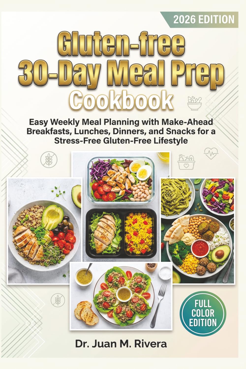 Gluten-free 30-Day Meal Prep Cookbook: Easy Weekly Meal Planning with Make-Ahead Breakfasts, Lunches, Dinners, and Snacks for a Stress-Free Gluten-Free Lifestyle