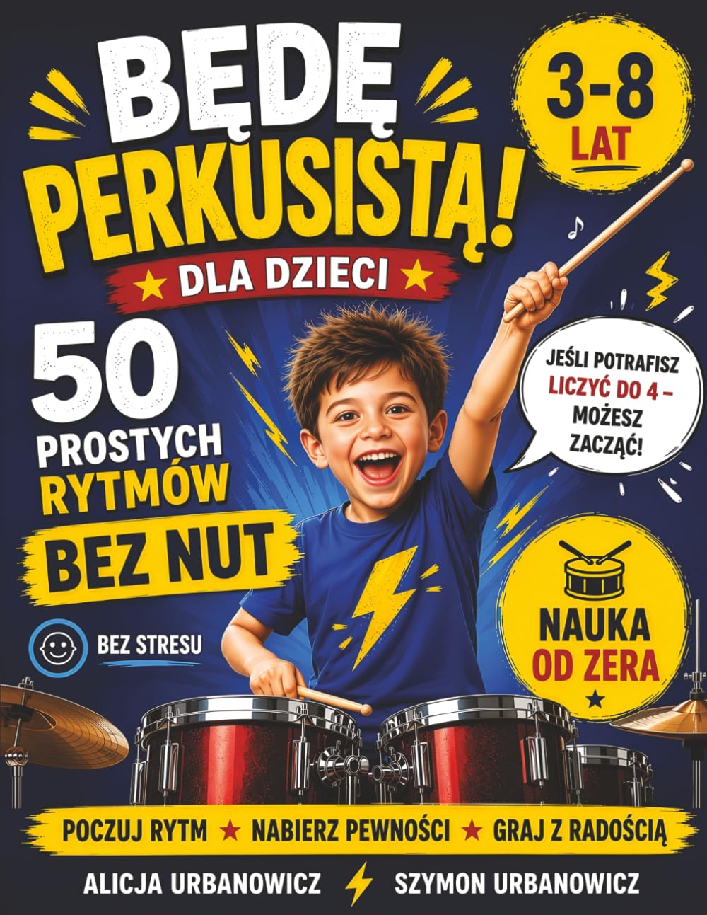 BĘDĘ PERKUSISTĄ! 50 prostych rytmów na perkusję dla dzieci (3+): Prosta metoda obrazkowa BEZ NUT, bez stresu. Granie od pierwszej lekcji.