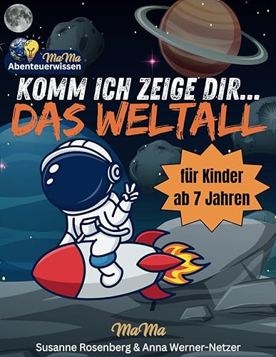 Komm ich zeige Dir... das Weltall: Erstlesebuch ab 7 Jahren | Faszinierende Planeten, Sterne und spannende Weltraum-Abenteuer mit kinderleichten Erklärungen und bunten Bildern