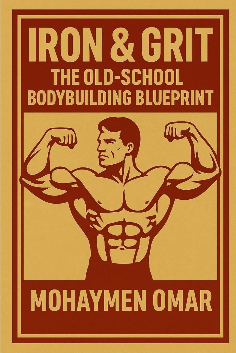 Iron & Grit: The Old-School Bodybuilding Blueprint