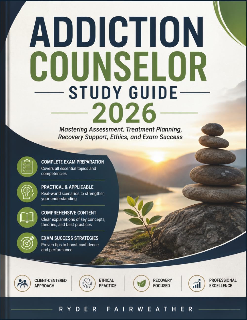 ADDICTION COUNSELOR STUDY GUIDE 2026: Mastering Assessment, Treatment Planning, Recovery Support, Ethics, and Exam Success
