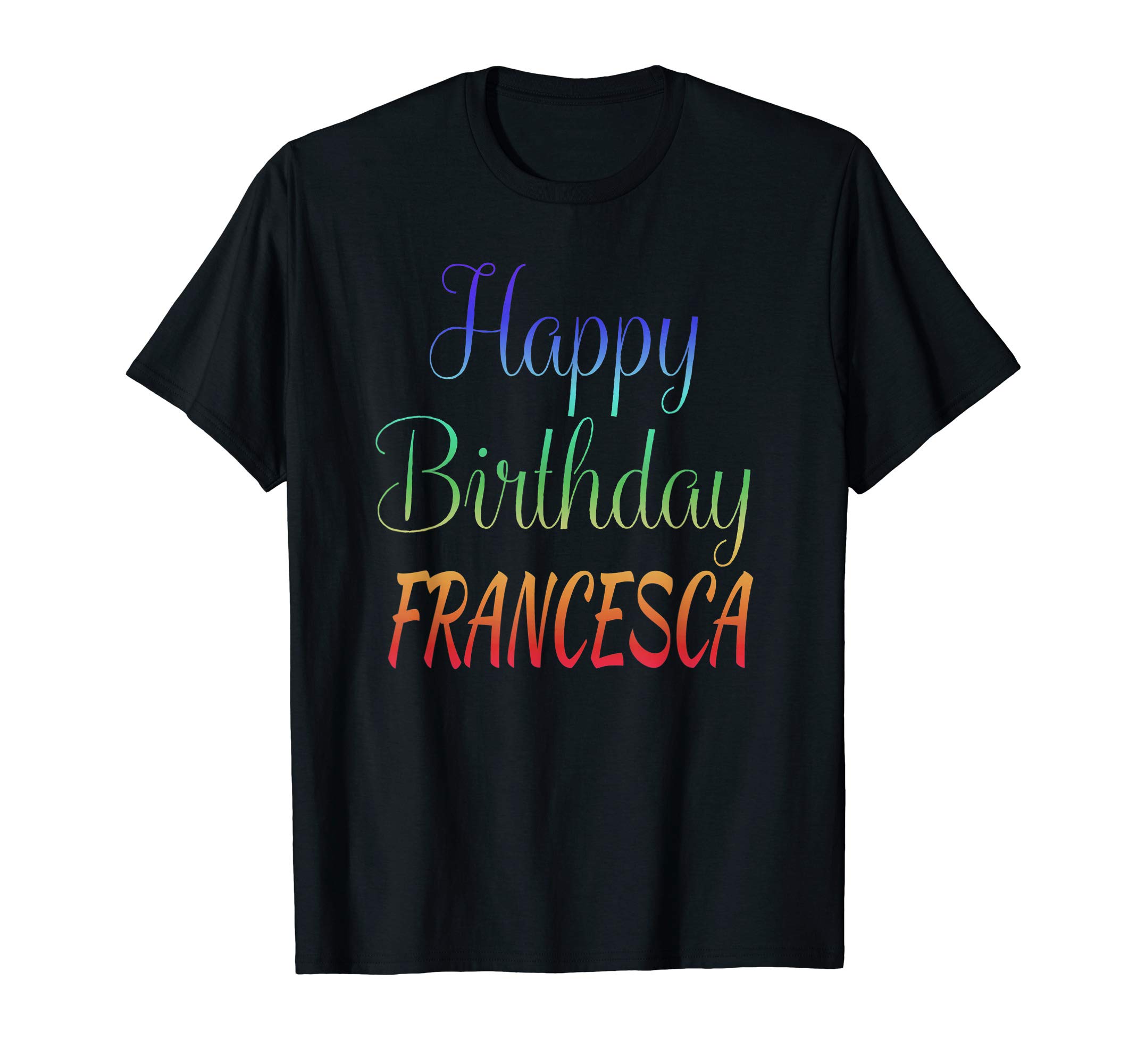 Francesca Gift TeesHappy Birthday Francesca Gift Idea T-Shirt