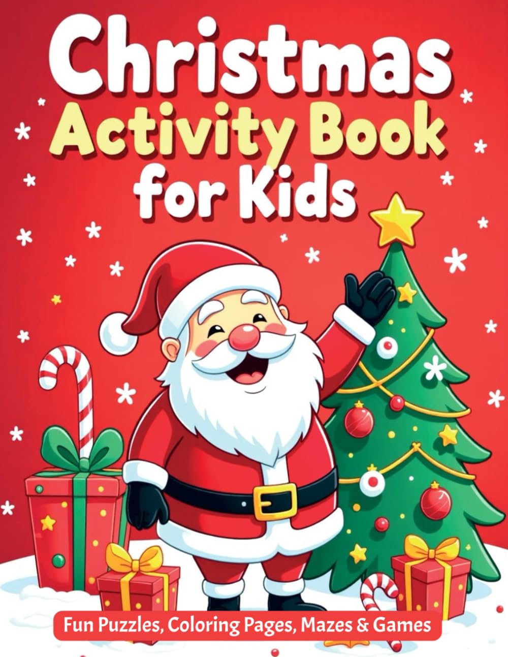 Christmas Activity Book for Kids: Fun Puzzles, Coloring Pages, Mazes & Holiday Games for Ages 4-8