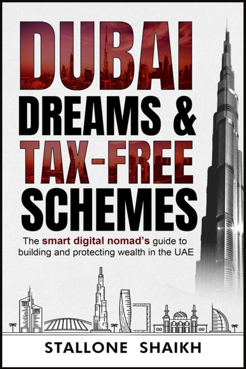 DUBAI DREAMS & TAX-FREE SCHEMES: The Smart Digital Nomad’s Guide to Building and Protecting Wealth in the UAE