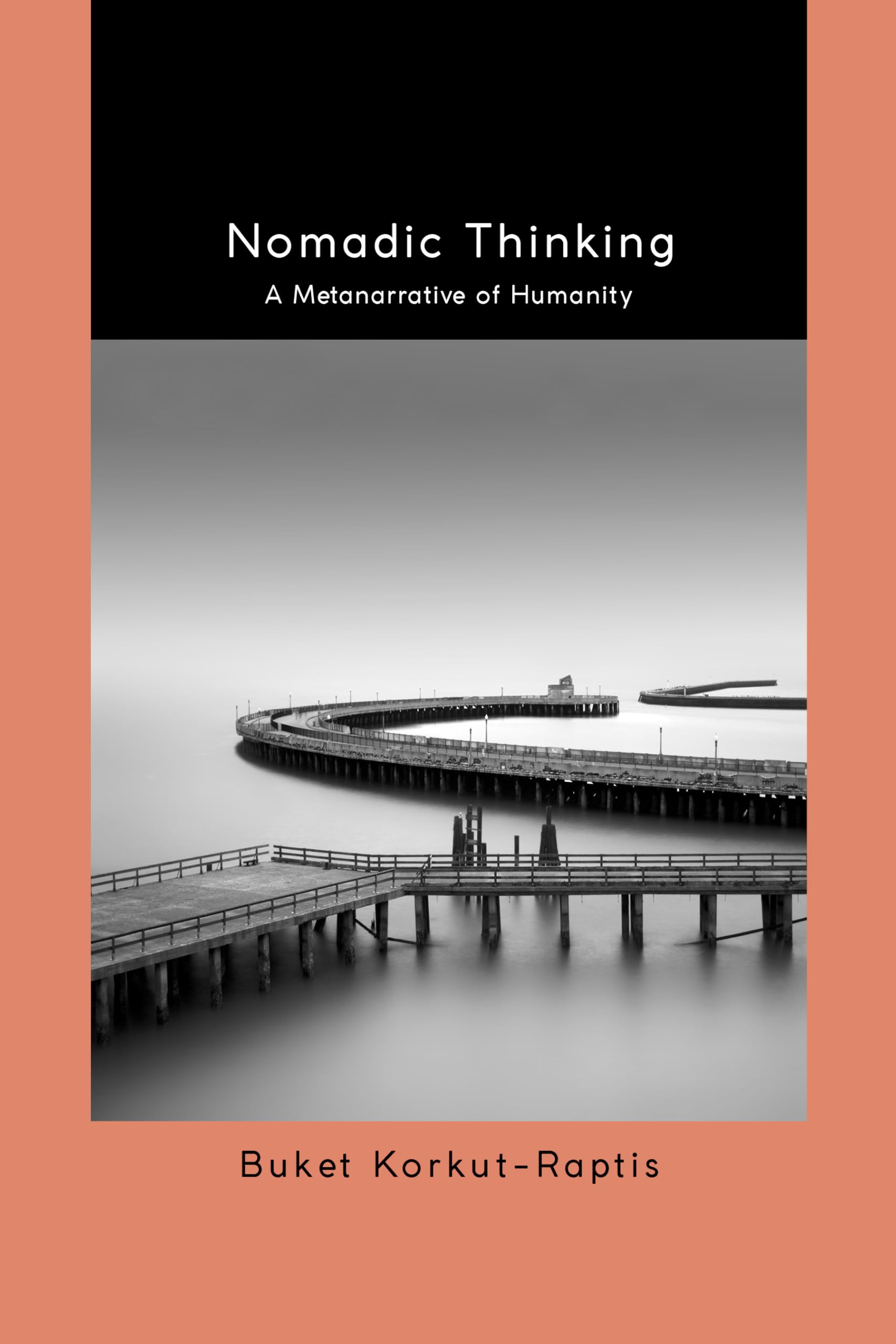 Nomadic Thinking: A Metanarrative of Humanity (SUNY series in Transcontinental Philosophy)
