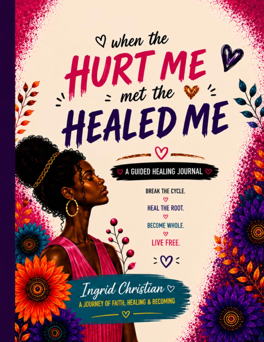 When The Hurt Me Met The Healed Me: A Guided Journey Through Trauma, Truth, and Transformation (The PressHer Healing Collection)