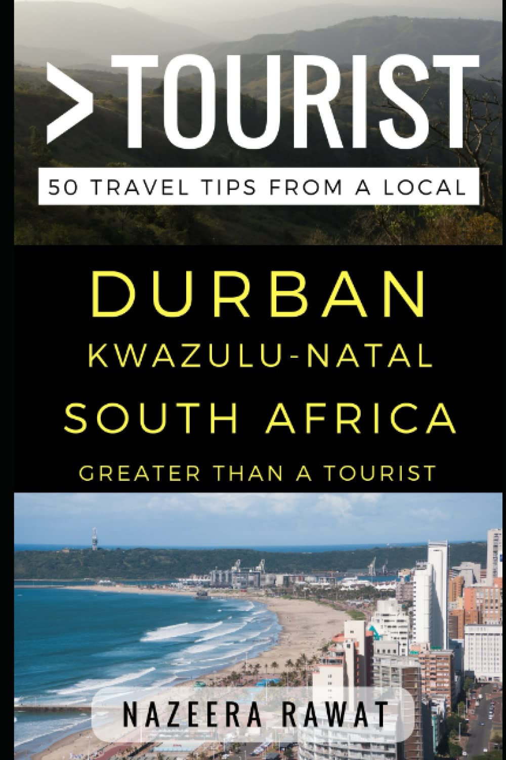 Greater Than a Tourist – Durban KwaZulu-Natal South Africa: 50 Travel Tips from a Local