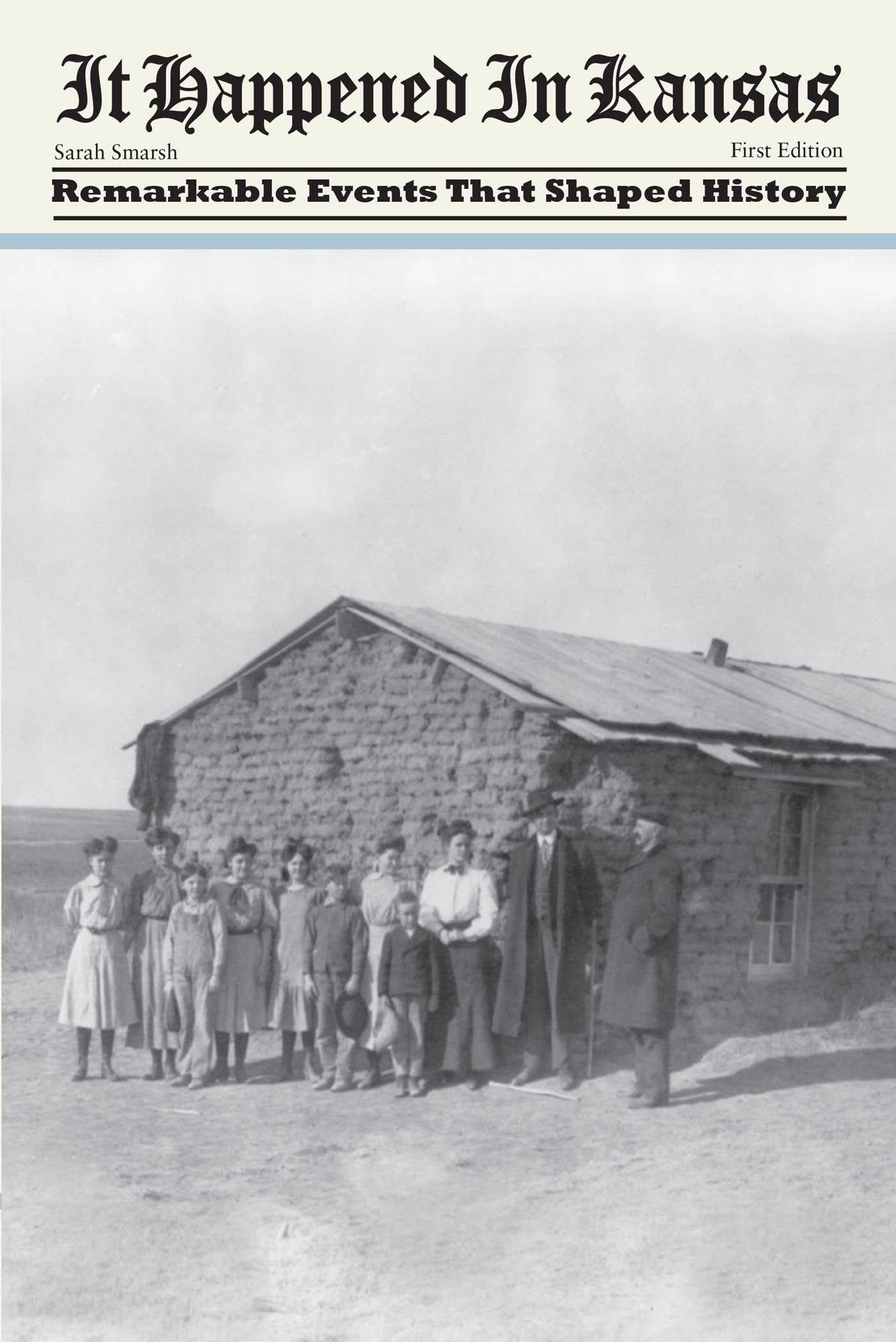 It Happened in Kansas: Remarkable Events That Shaped History, First Edition (It Happened In Series)