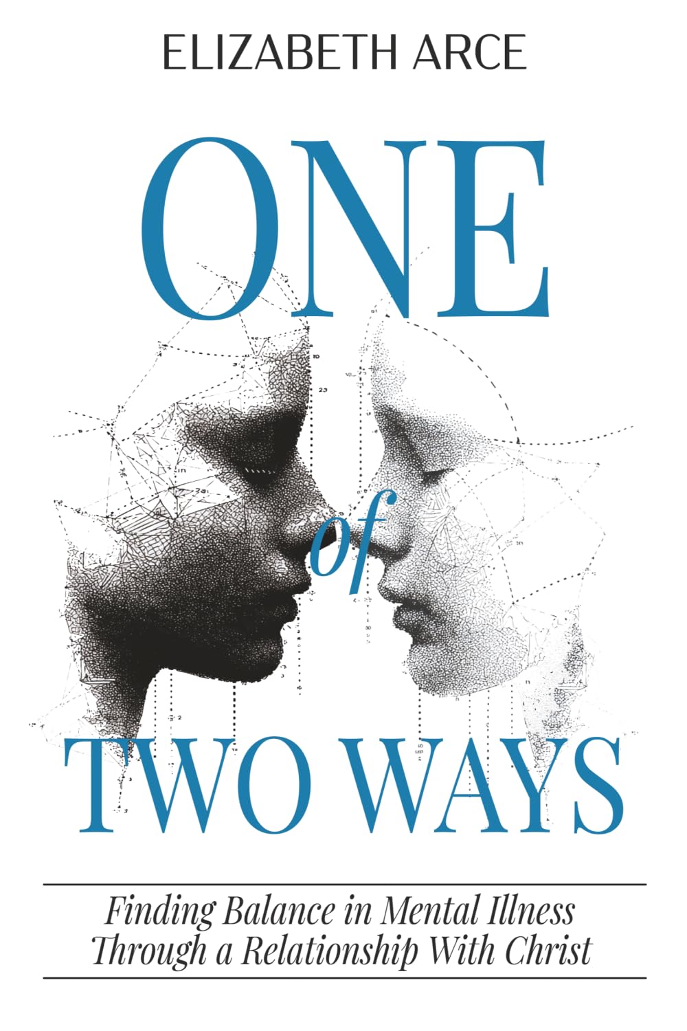 One of Two Ways: Finding Balance in Mental Illness Through A Relationship With Christ