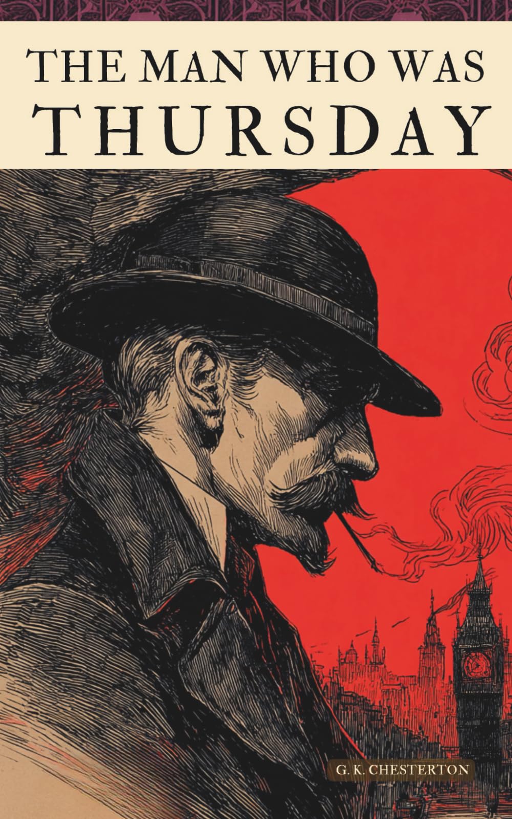 The Man Who Was Thursday: The 1908 English Literature Classics