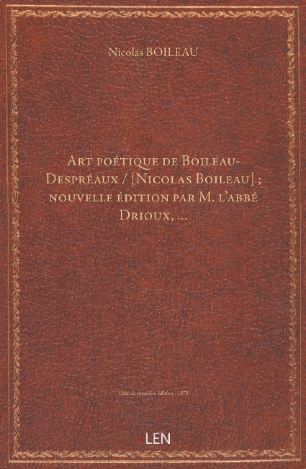 Art poétique de Boileau-Despréaux / [Nicolas Boileau] ; nouvelle édition par M. l'abbé Drioux, …...