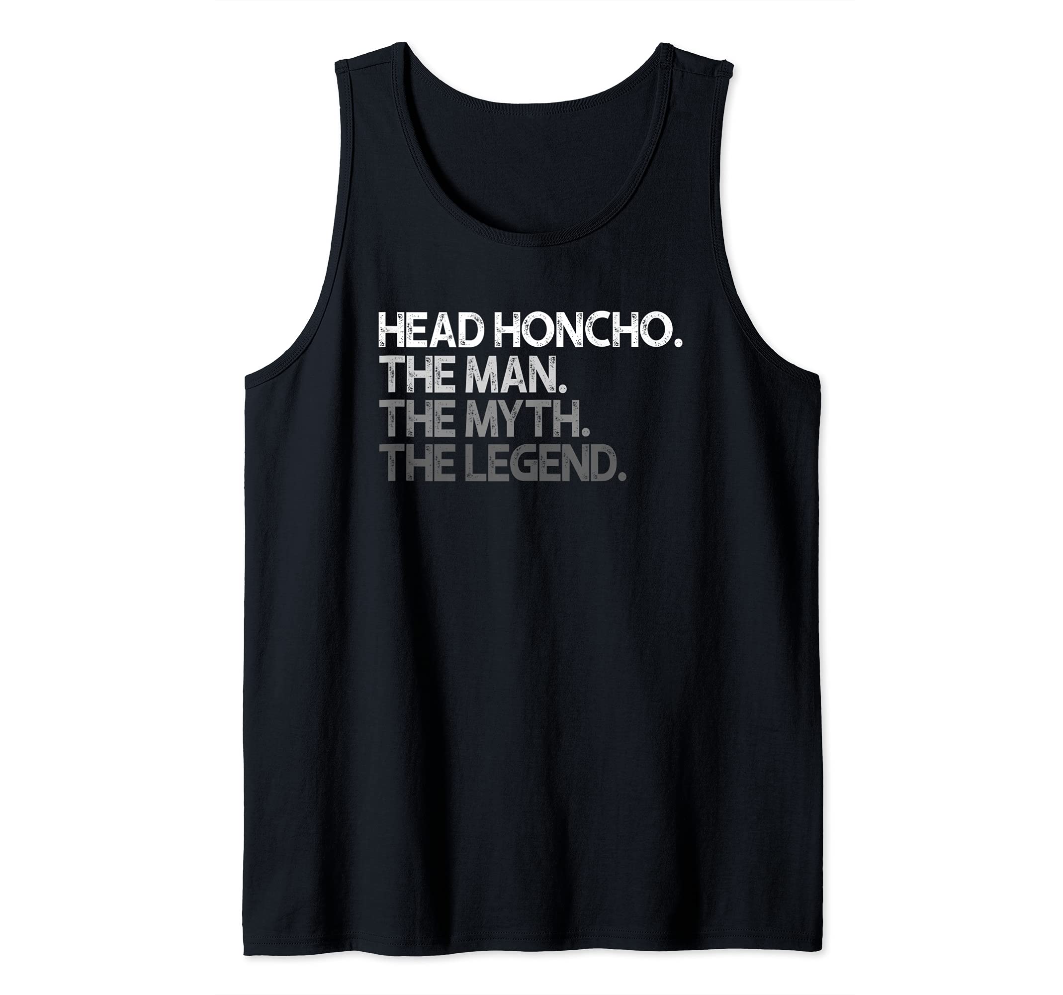 Mens Head Honcho Gift The Man Myth Legend Tank Top